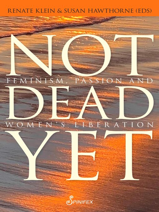 Title details for Not Dead Yet by Renate Klein - Available